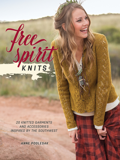 Title details for Free Spirit Knits by Anne Podlesak - Available